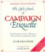 The Little Book of Campaign Etiquette : For Everyone With a Stake in Politicians and Journalists  200 Election Edition cover