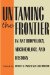 Untaming The Frontier In Anthropology, Archaeology, And History cover