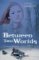 Between Two Worlds : A Novel cover