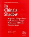 In China's Shadow : Regional Perspectives on Chinese Foreign Policy and Military Development cover