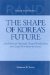 The Shape of Korea's Future : South Korean Attitudes Toward Unification and Long-Term Security Issues cover