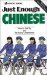 Just Enough Chinese : How to Get by and Be Easily Understood cover