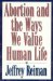 Abortion and the Ways We Value Life cover