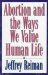 Abortion and the Ways We Value Human Life cover
