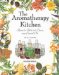 The Aromatherapy Kitchen : Recipes for Health and Beauty Using Essential Oils cover