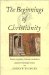 The Beginnings of Christianity : Essene Mystery, Gnostic Revelation and the Christian Vision cover