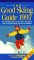The Good Skiing Guide, 1997 : The Essential Guide to What's What and Where's Where in 500 Ski Resorts Across Five Continents cover