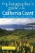The Photographer's Guide to the California Coast : Where to Find Perfect Shots And How to Take Them cover