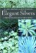 Elegant Silvers : Striking Plants For Every Garden cover