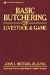 Basic Butchering of Livestock and Game cover