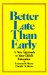 Better Late than Early : A New Approach to Your Child's Education cover