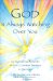 God Is Always Watching over You : An Inspirational Reminder of God's Constant Presence in Our Lives cover