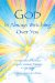 God Is Always Watching over You : An Inspirational Reminder of God's Constant Presence in Our Lives cover