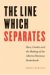 Line Which Separates : Race, Gender, And The Making Of The Alberta-montana Borderlands cover