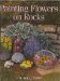 Painting Flowers on Rocks cover