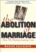 The Abolition of Marriage : How We Destroy Lasting Love cover