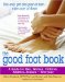 The Good Foot Book : A Guide For Men, Women, Children, Athletes, Seniors - Everyone cover