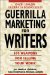 Guerrilla Marketing for Writers : 100 Weapons for Selling Your Work cover