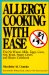 Allergy Cooking With Ease : The No Wheat, Milk, Eggs, Corn, Soy, Yeast, Sugar, Grain, and Gluten Cookbook cover