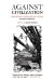 Against Civilization : Readings And Reflections cover