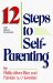 The 12 Steps to Self-Parenting for Adult Children cover
