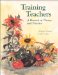 Training Teachers : A Harvest of Theory and Practice cover