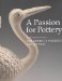 A Passion for Pottery : Further Selections from the Henry H. Weldon Collection cover