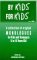 By Kids, for Kids : A Collection of Original Monologues for Kids and Teenagers 6 to 18 Years Old cover