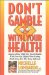 Don't Gamble With Your Health : Improve Your Odds for Good Health With Low-Fat, High-Fiber Made Easy for the Busy Lifestyle cover