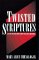 Twisted Scriptures : A Path to Freedom from Abusive Churches cover