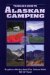 Traveler's Guide To Alaskan Camping : Explore Alaska And The Yukon With RV Or Tent cover