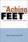 Those Aching Feet : Your Guide To Diagnosis And Treatment Of Common Foot Problems cover