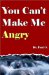 You Can't Make Me Angry cover