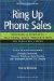 Ring Up Phone Sales : Building a Powerful Telephone Sales Presentation cover