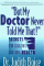 But My Doctor Never Told Me That! : Secrets for Creating Lifelong Health cover