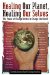 Healing Our Planet, Healing Our Selves : The Poer of change Within to Change the World cover