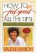 How To Feel Great All The Time : A Lifelong Plan For Unlimited Energy And Radiant Good Health cover