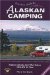 Traveler's Guide To Alaskan Camping : Explore Alaska And The Yukon With RV Or Tent cover