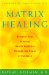 Matrix Healing : Discover Your Greatest Health Potential Through the Power of Kabbalah cover