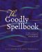 The Goodly Spellbook : Olde Spells for Modern Problems cover