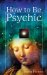 How to Be Psychic cover