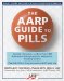 The AARP Guide to Pills : Essential Information on More Than 1,200 Prescription and Nonprescription Medications, Including Generics, Side Effects & Drug Interactions cover