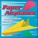Paper Airplanes : How To Make And Fly Them cover