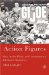 Action Figures : Men, Action Films, And Contemporary Adventure Narratives cover