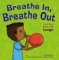 Breathe In, Breathe Out : Learning About Your Lungs cover