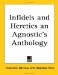 Infidels And Heretics An Agnostic's Anthology cover