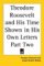Theodore Roosevelt And His Time Shown In His Own Letters cover