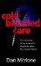 Cold-Blooded Care : The True Stories Of Two Nurses Who Intentionally Killed Their Hospital Patients cover