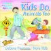 Kids Do, Animals Too : A Book of Playground Opposites cover