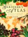 The Gardener's Atlas : The Origins, Discovery and Cultivation of the World's Most Popular Garden Plants cover
